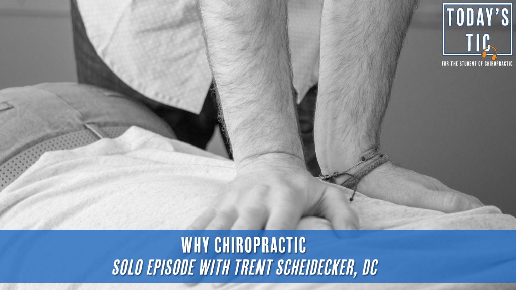 Why Chiropractic? Solo episode with Trent Scheidecker, DC