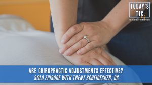 Are Chiropractic Adjustments Effective? Solo Episode with Trent Scheidecker, DC