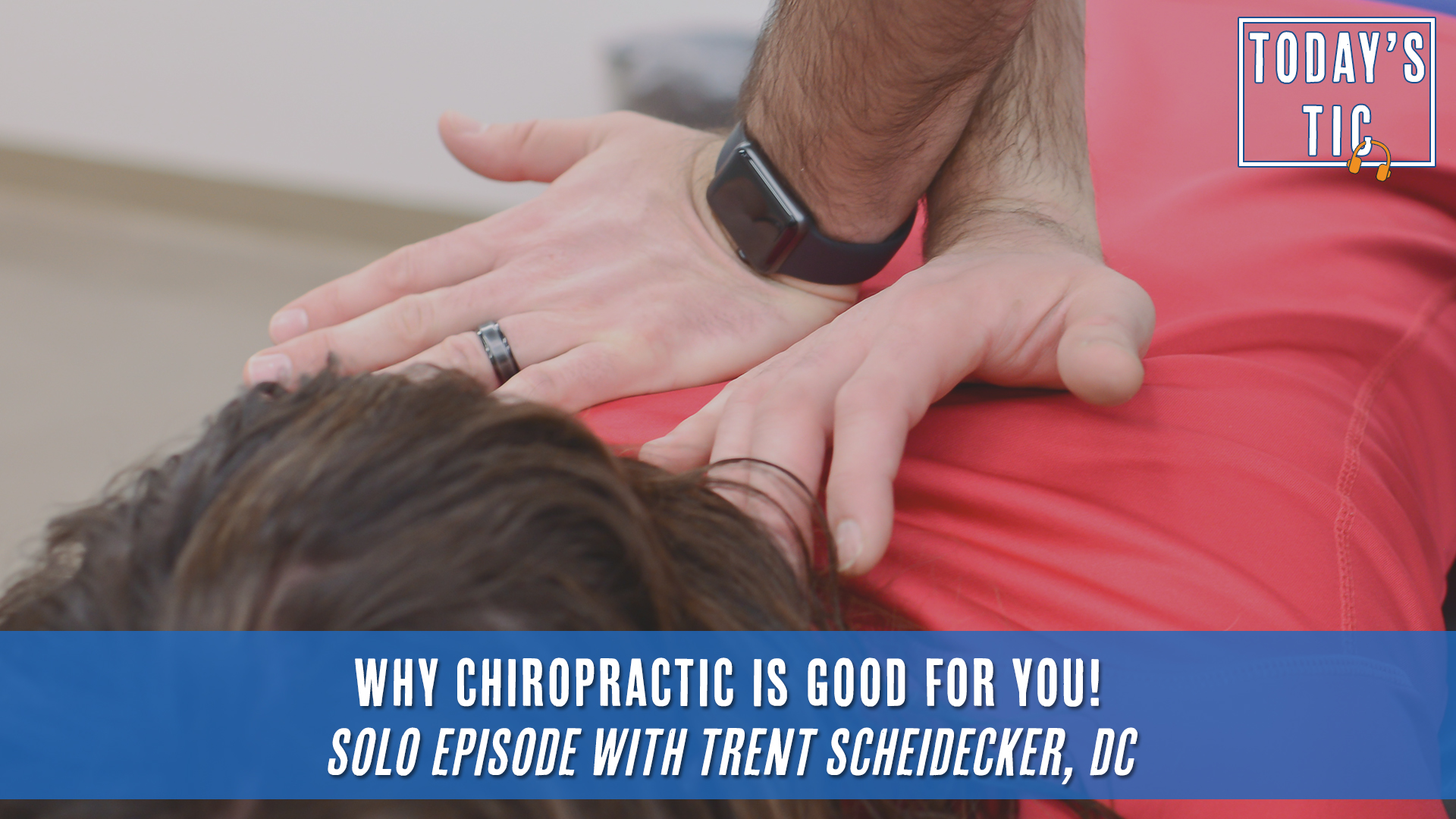 Why Chiropractic is Good for you Todays Tic