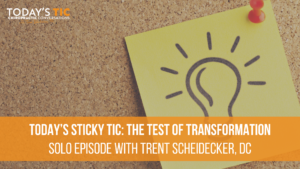 Today’s Sticky TIC The Test of Transformation