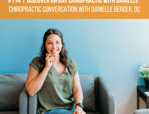 #114 | Discover Infant Chiropractic with Danielle Berger, DC